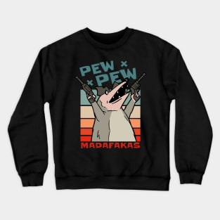 Pew Pew Madafakas Funny Opossum Lover Crewneck Sweatshirt